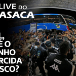 ENGATA A QUARTA RUMO AO G4, VASCÃO! – Live do CASACA 1111