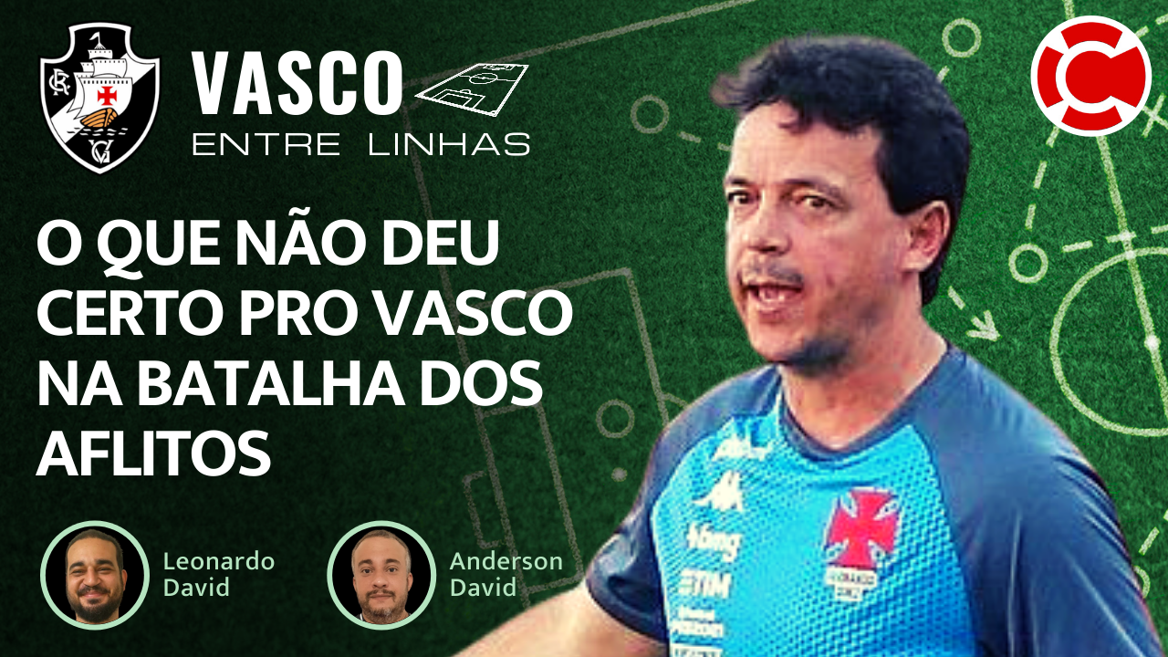 O QUE NÃO DEU CERTO PRO VASCO NA BATALHA DOS AFLITOS – Vasco Entre Linhas