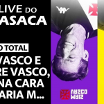 Live do CASACA 1137 / PRÉ-JOGO – VASCO x VITÓRIA