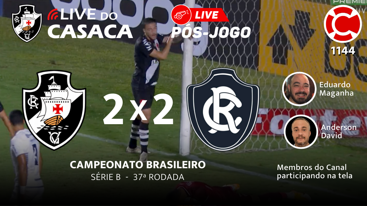 Live do CASACA 1144 / PÓS-JOGO – VASCO 2×2 Remo