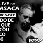 ANSEIOS DOS ASSOCIADOS OFF-RIO DO VASCO – Live do CASACA 1163