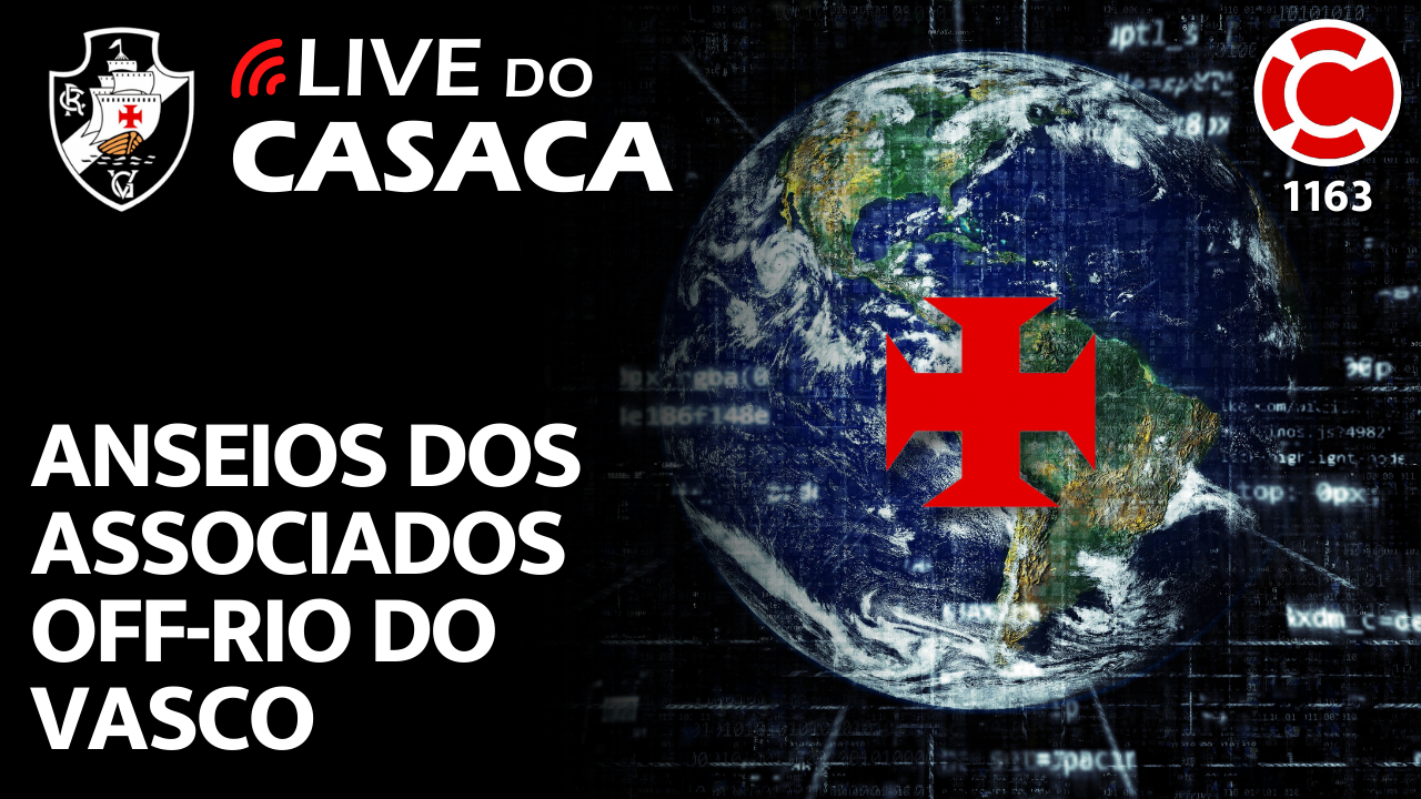 ANSEIOS DOS ASSOCIADOS OFF-RIO DO VASCO – Live do CASACA 1163