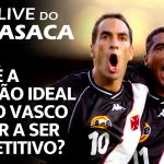 CONTRATAÇÕES DO FUTEBOL DO VASCO ESTÃO EMPOLGANDO? – Live do CASACA 1169