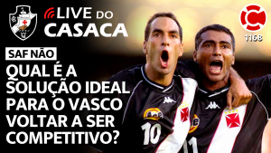 SAF NÃO: QUAL É A SOLUÇÃO IDEAL PRO VASCO VOLTAR A SER COMPETITIVO? – Live do CASACA 1168