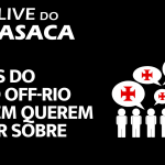 SAF NÃO: QUAL É A SOLUÇÃO IDEAL PRO VASCO VOLTAR A SER COMPETITIVO? – Live do CASACA 1168