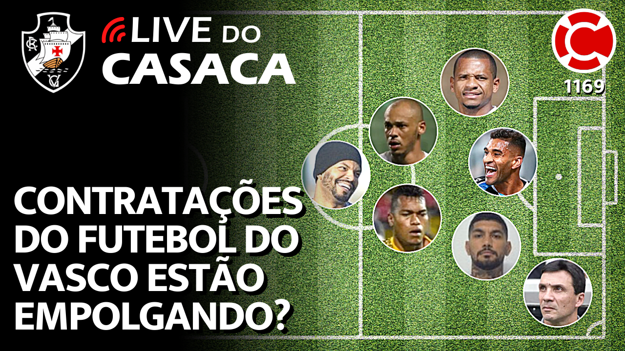 CONTRATAÇÕES DO FUTEBOL DO VASCO ESTÃO EMPOLGANDO? – Live do CASACA 1169