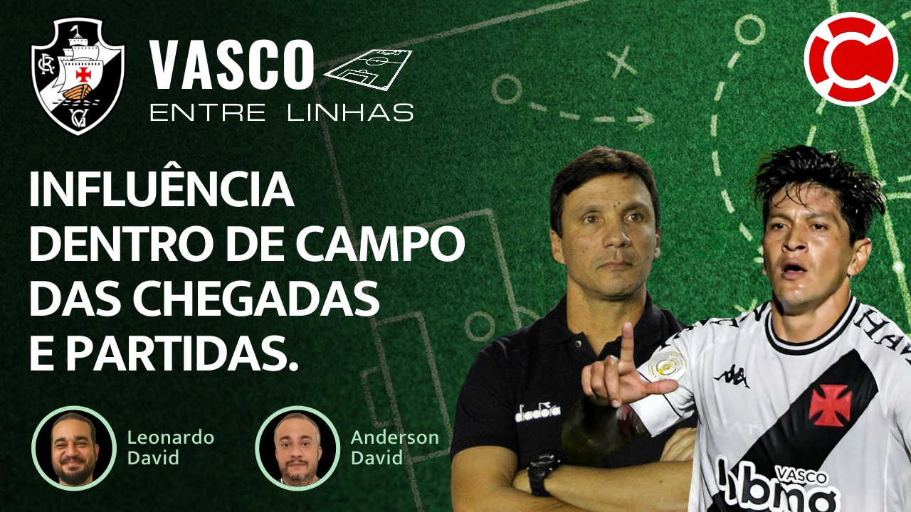 INFLUÊNCIA DENTRO DE CAMPO DAS CHEGADAS E PARTIDAS – Vasco Entre Linhas